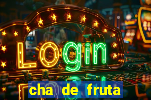 cha de fruta estrela stardew valley id stardew valley